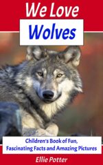 We Love Wolves! Children’s Book of Fun, Fascinating Facts and Amazing Pictures Activity Educational