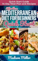 Effortless Mediterranean Diet for Beginners Quick Start : Mediterranean Quick Start Guide 14-day Meal Plan and Recipes Cooking Book