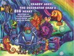Crabby Abby the Decorator Crab's Big Heart