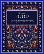 Persian Food: an Easy Persian Cookbook for Cooking Classical Persian Food