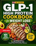 Glp-1 High Protein Cookbook for Weight Loss : 101 High-protein Recipes, Gut-friendly Meals, and Simple Meal Plans for Everyday Wellness