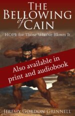 The Bellowing of Cain: Hope for Those Who've Blown It