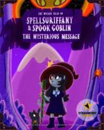 Spellsuriffany & Spook Goblin - the Mysterious Message Wicked Tales of Spellsuriffany & Spook Goblin Book