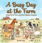 A Busy Day at the Farm: a Day Full of Fuss ... and One Fabulous Surprise Heart and Adventure Series Book