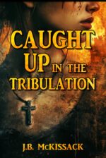 Caught Up in the Tribulation