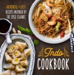 Indo Cookbook: Authentic & Easy Recipes Inspired by the Spice Islands