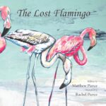 The Lost Flamingo: a Sanibel Island Adventure About Bravery, Family, and Florida's Flamingos.