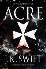 Acre: Action-filled Medieval Historical Fiction Thriller Saga Book