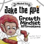 Jake the Ape's Growth Mindset Affirmations Mindset