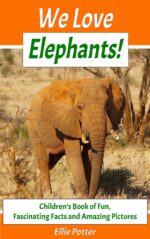 We Love Elephants! Children’s Book of Fun, Fascinating Facts and Amazing Pictures Activity Educational