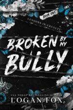 Broken by My Bully: a Dark Why Choose Mmf/mfm Romance in Cruelty Dark Academia Series Book