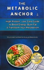 The Metabolic Anchor: High Protein, Low-carb Guide to Boost Energy, Burn Fat & Transform Your Metabolism. English Version 2026