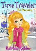 Time Traveler - Book 1 - the Discovery: Books for Girls Aged 9-12