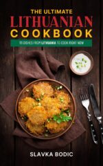 The Ultimate Lithuanian Cookbook: 111 Dishes From Lithuania to Cook Right Now Cuisines Book