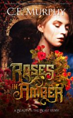 Roses in Amber: a Beauty and the Beast Story Border Kingdom Book