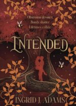 Intended: Obsession Devours. Bonds Shatter. Lifetimes Collide. Descended Series: a Paranormal Romance Book