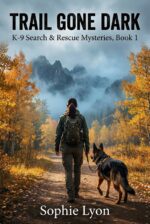 Trail Gone Dark: K-9 Search & Rescue Mysteries, Book 1