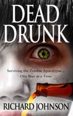 Dead Drunk: Surviving the Zombie Apocalypse... One Beer at a Time Drunk: Surviving the Zombie Apocalypse. One Beer at a Time Book
