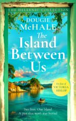 The Island Between Us: a Dual-timeline Journey of Courage, Betrayal and a Love That Endures Through Time Hellenic