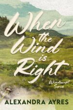 When the Wind Is Right: a Small Town, Slow Burn Romance Book