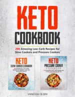 Keto Cookbook: 200 Amazing Recipes for Slow Cookers and Pressure Cookers