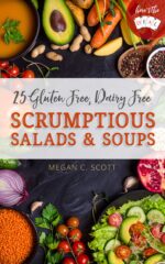 25 Gluten Free, Dairy Free Scrumptious Salads and Soups The