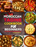 Moroccan Tagine Cookbook for Beginners: Authentic Moroccan Tagine Recipes, Traditional Spices, Easy Cooking Methods, and Beginner-friendly Meals.