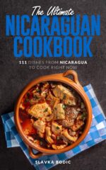 The Ultimate Nicaraguan Cookbook: 111 Dishes From Nicaragua to Cook Right Now Cuisines Book