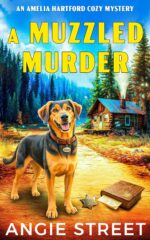 A Muzzled Murder: a Small Town With Buried Secrets Unearthed by an Amateur Sleuth and Her Mischievous Dog Amelia Hartford Cozy Mystery Book