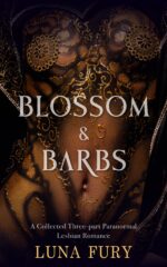 Blossom & Barbs: a Collected Three-part Paranormal Lesbian Romance Fury's Sapphic Erotic Compilations Book