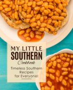 My Little Southern Cookbook: Timeless Southern Recipes for Everyone!