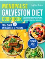 Galveston Diet: for a Balanced Menopause: an Easy 4-week Meal Plan to Reduce Inflammation, Tiredness and Mood Swings, and to Regain Vitality and Well-being"