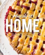 Amish at Home: Enjoy Easy and Homemade Amish Cooking With Delicious Amish Recipes