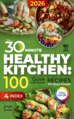 The 30-minute Healthy Kitchen: 100 Quick International Recipes for Busy People