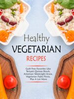 Healthy Vegetarian Recipes: Guiltless Favorites Like Teriyaki Quinoa Bowls, American Weeknight Strata, Vegetarian Fajita Fiesta, Plus a Lot More