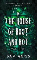 In the House of Root and Rot Afterlife Experiment Book