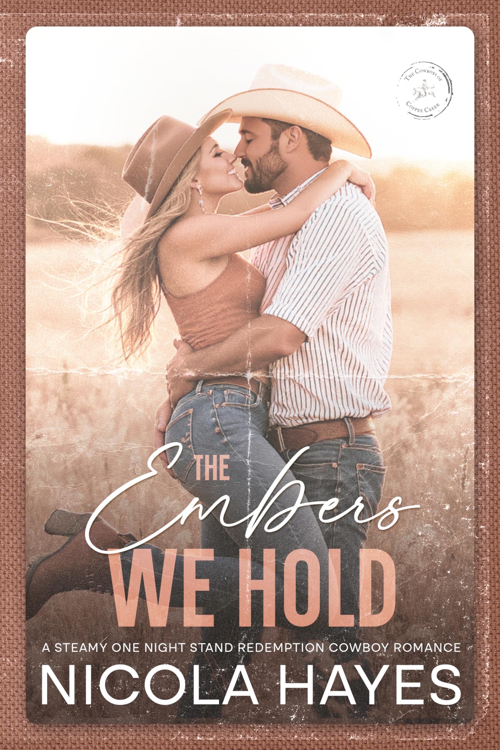 The Embers We Hold: a Steamy One Night Stand Redemption Cowboy Romance of Copper Creek Book