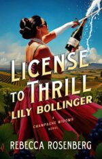 License to Thrill: Lily Bollinger: a Champagne Widows Novel Widows Biographical