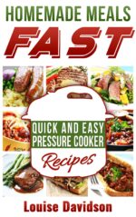 Homemade Meals Fast: Quick and Easy Electric Pressure Cooker Recipes