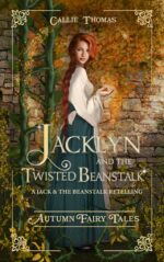 Jacklyn and the Twisted Beanstalk: a Jack and the Beanstalk Retelling