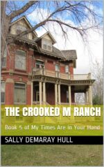 The Crooked M Ranch: Book 5 of My Times Are in Your Hand