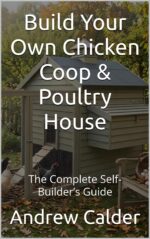 Build Your Own Chicken Coop & Poultry House: the Complete Self-builder’s Guide Self Builders Library Book
