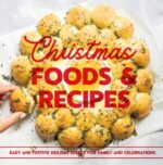 Christmas Foods and Recipes: Easy and Festive Holiday Dishes for Family and Celebrations