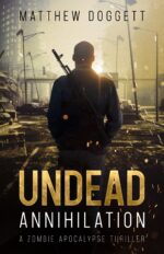 Undead Annihilation: a Zombie Apocalypse Thriller Undead Trilogy Book