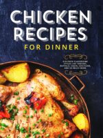 Chicken Recipes for Dinner: Discover Flavorsome Styles Like Teriyaki, Buffalo, Cajun, Szechuan, and So Much More