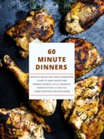 60 Minute Dinners: Creative Meals for a Busy Weeknight; Learn to Make Dishes Like Smoked Salmon, Tuna Casserole, Parmesan Fusilli Toscano, Curry Potatoes and Much More