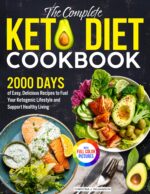 The Complete Keto Diet Cookbook: Easy, Delicious Recipes to Fuel Your Ketogenic Lifestyle and Support Healthy Living| Full Color Edition