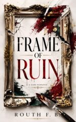 Frame of Ruin: a Dark Mafia Romance & Psychological Thriller