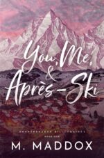 You, Me, & Après-ski: a Billionaire Grumpy Sunshine Romance Billionaires Book