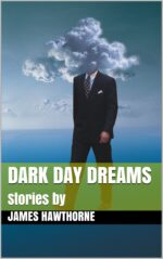 Dark Day Dreams: Stories By